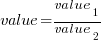 value=value_1/value_2