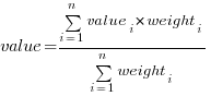 value={sum{i=1}{n}{{value_i}*{weight_i}}}/{sum{i=1}{n}{weight_i}}